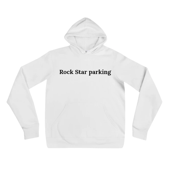 Hoodie with the phrase 'Rock Star parking' printed on the front