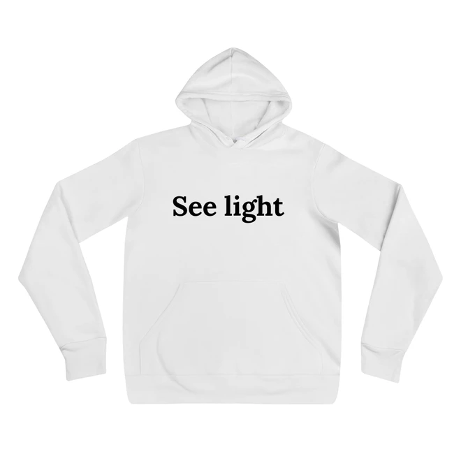 Hoodie with the phrase 'See light' printed on the front