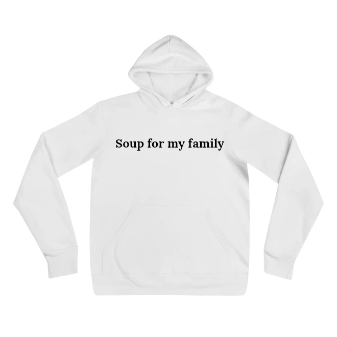"Soup for my family" sweatshirt