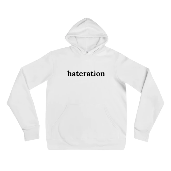 Hoodie with the phrase 'hateration' printed on the front