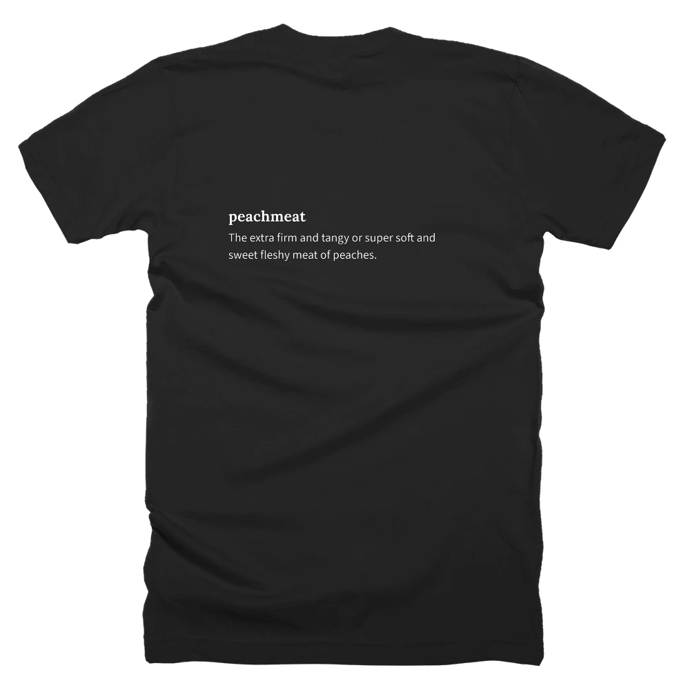 T-shirt with a definition of 'peachmeat' printed on the back