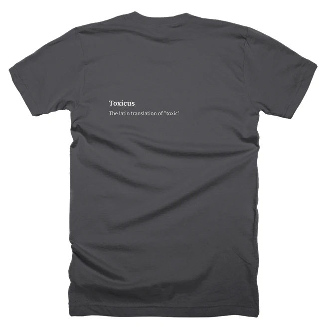 T-shirt with a definition of 'Toxicus' printed on the back