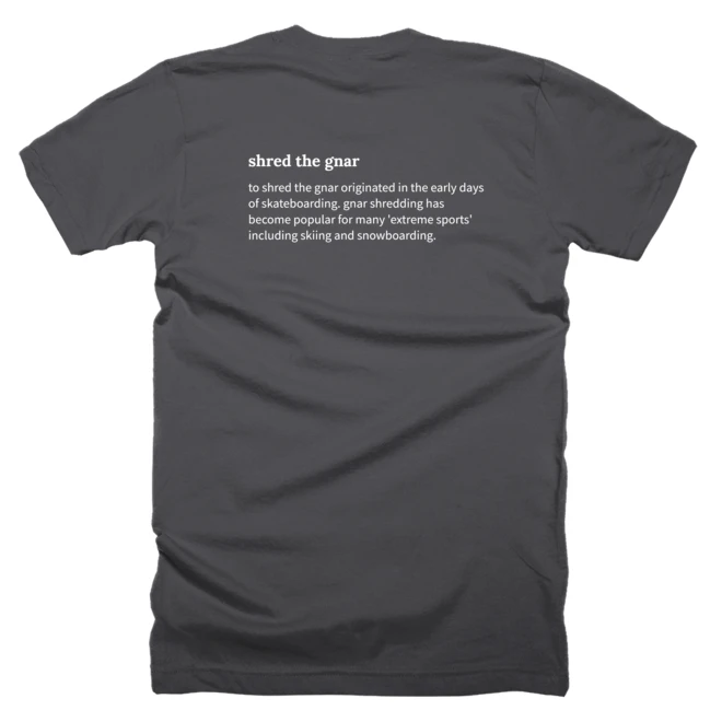 T-shirt with a definition of 'shred the gnar' printed on the back