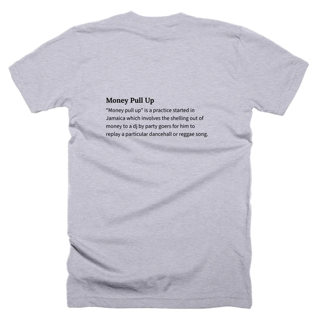 T-shirt with a definition of 'Money Pull Up' printed on the back