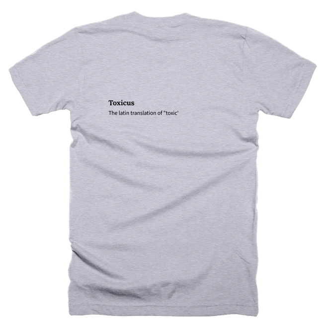 T-shirt with a definition of 'Toxicus' printed on the back