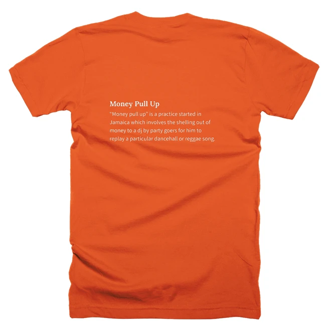 T-shirt with a definition of 'Money Pull Up' printed on the back