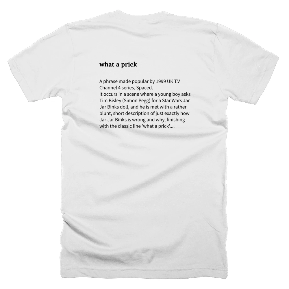 T-shirt with a definition of 'what a prick' printed on the back