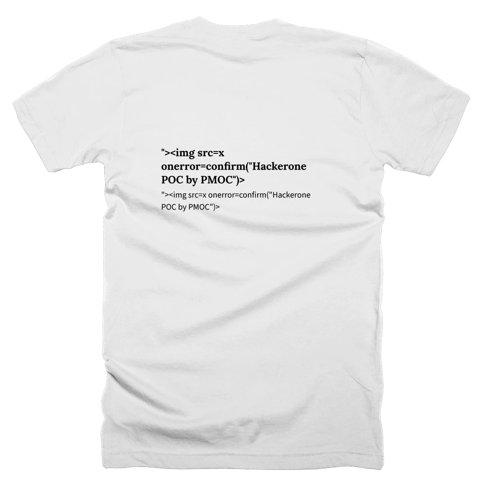 T-shirt with a definition of '"><img src=x onerror=confirm("Hackerone POC by PMOC")>' printed on the back