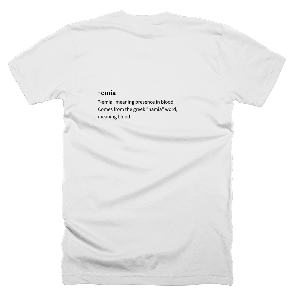 T-shirt with a definition of '-emia' printed on the back