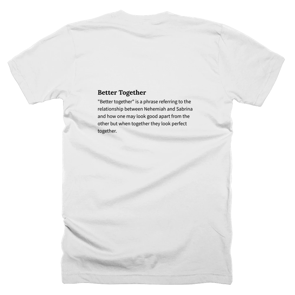 T-shirt with a definition of 'Better Together' printed on the back