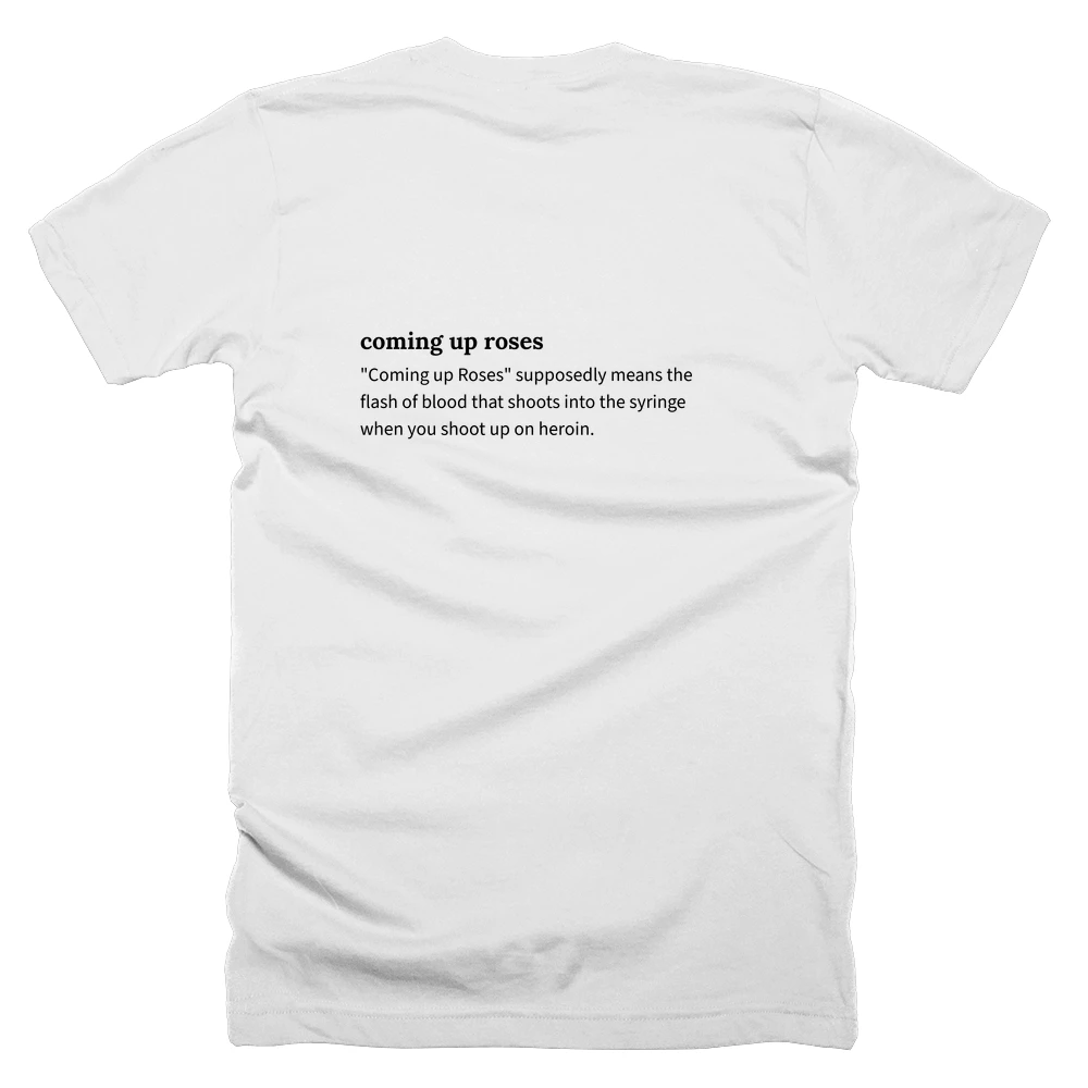 T-shirt with a definition of 'coming up roses' printed on the back