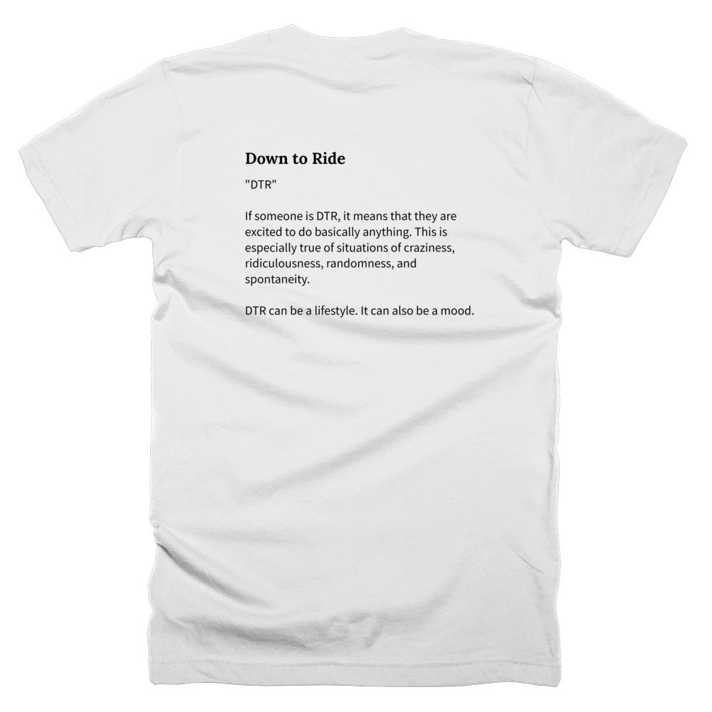 T-shirt with a definition of 'Down to Ride' printed on the back