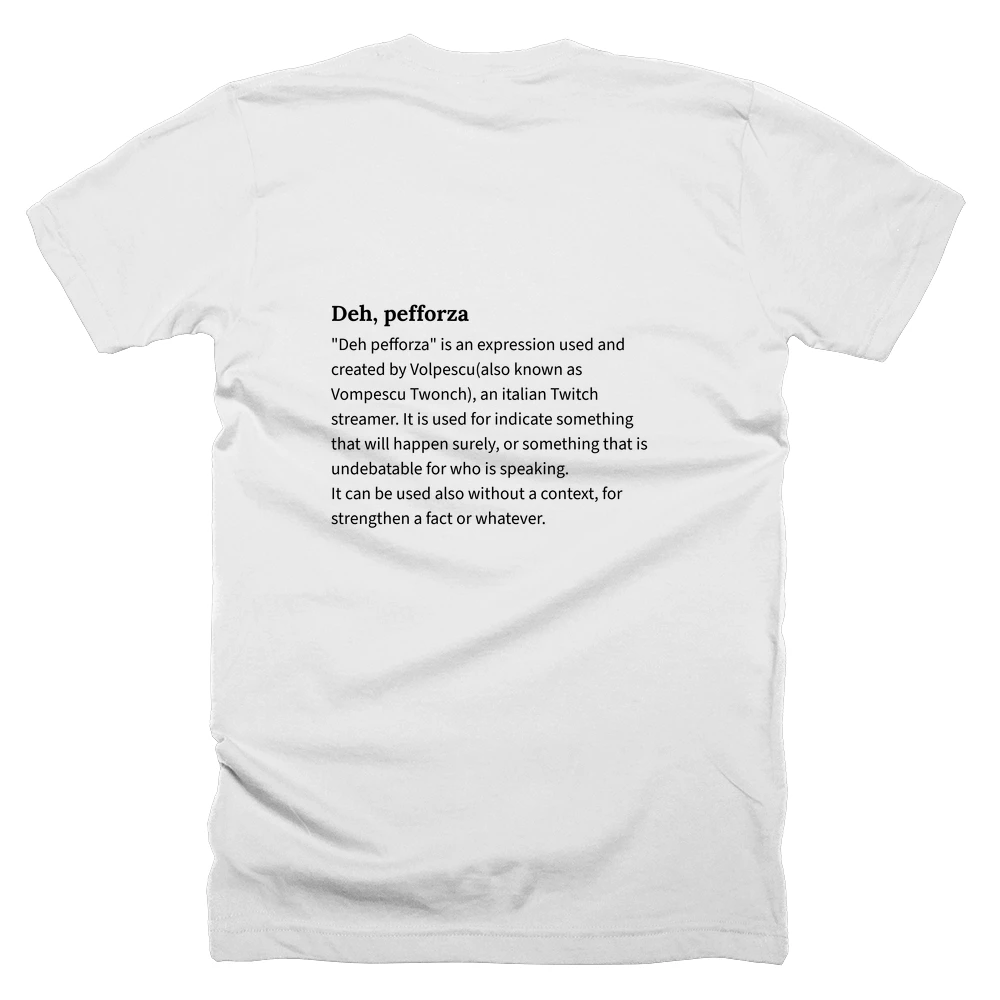 T-shirt with a definition of 'Deh, pefforza' printed on the back