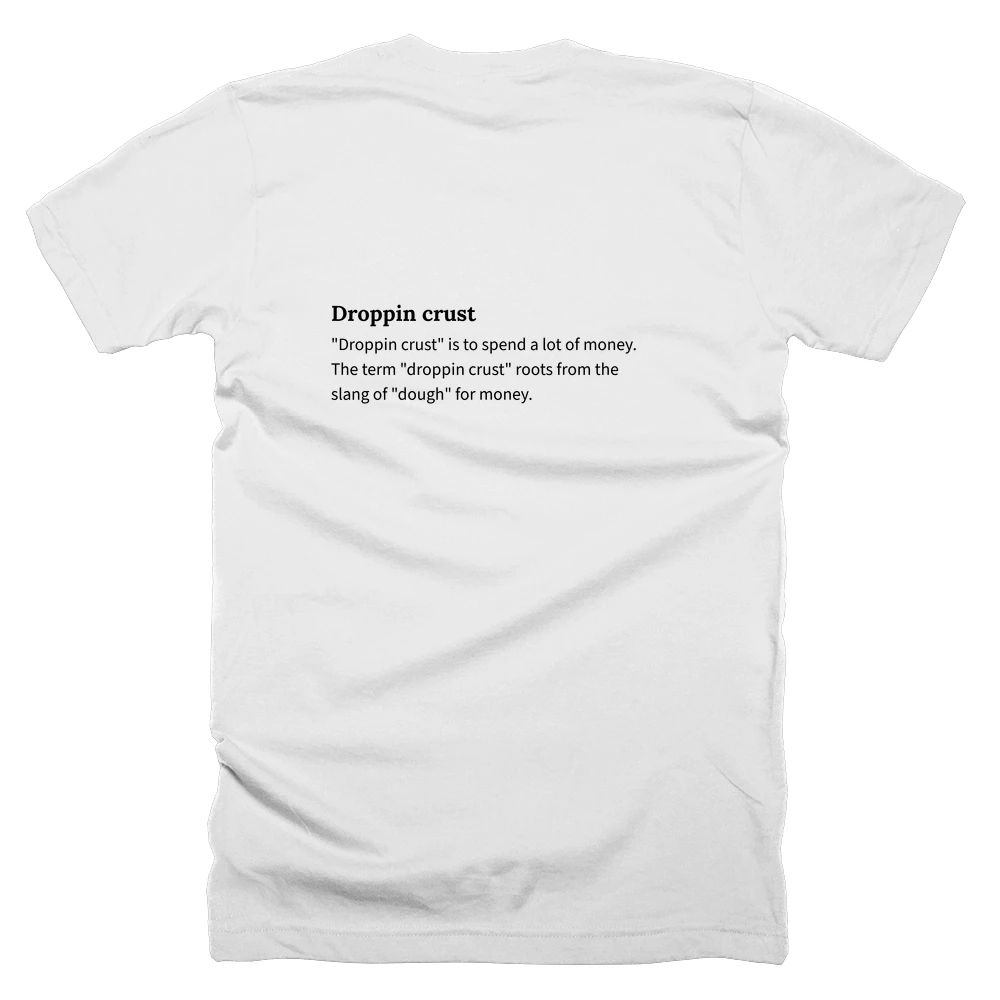 T-shirt with a definition of 'Droppin crust' printed on the back