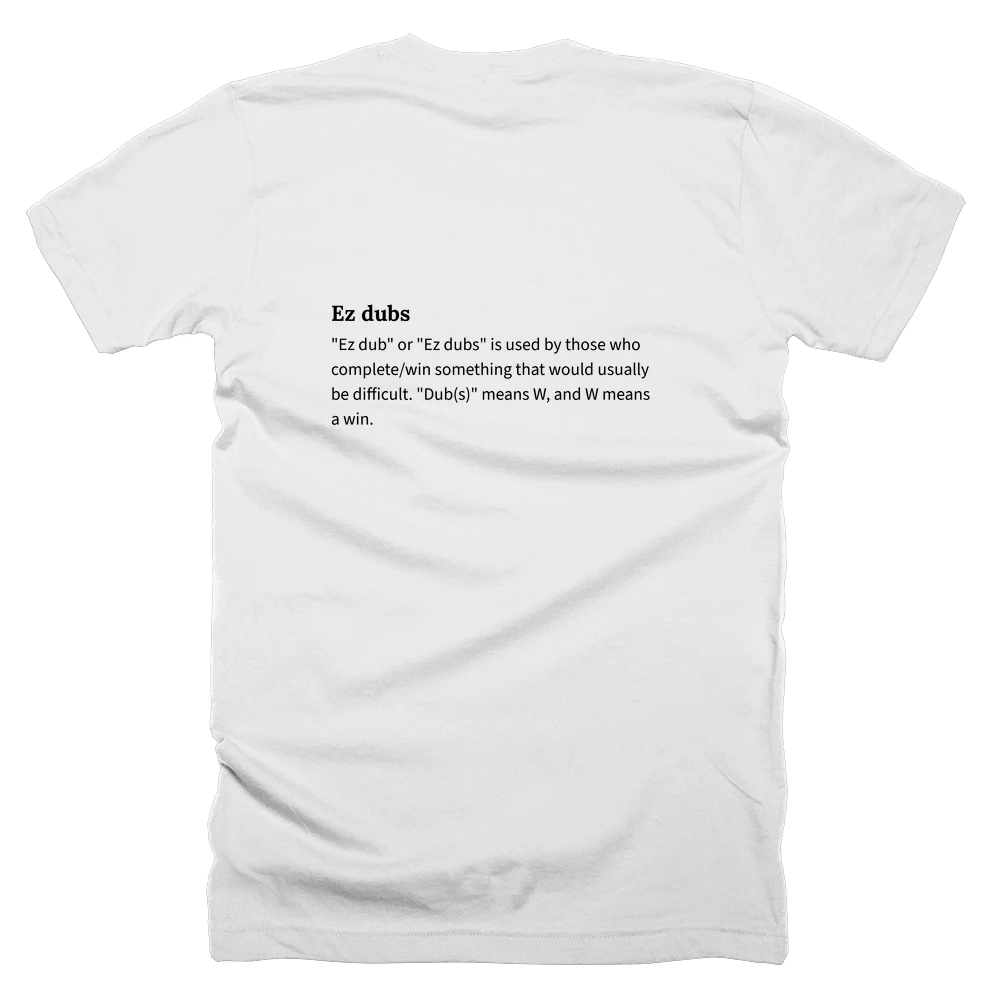 T-shirt with a definition of 'Ez dubs' printed on the back