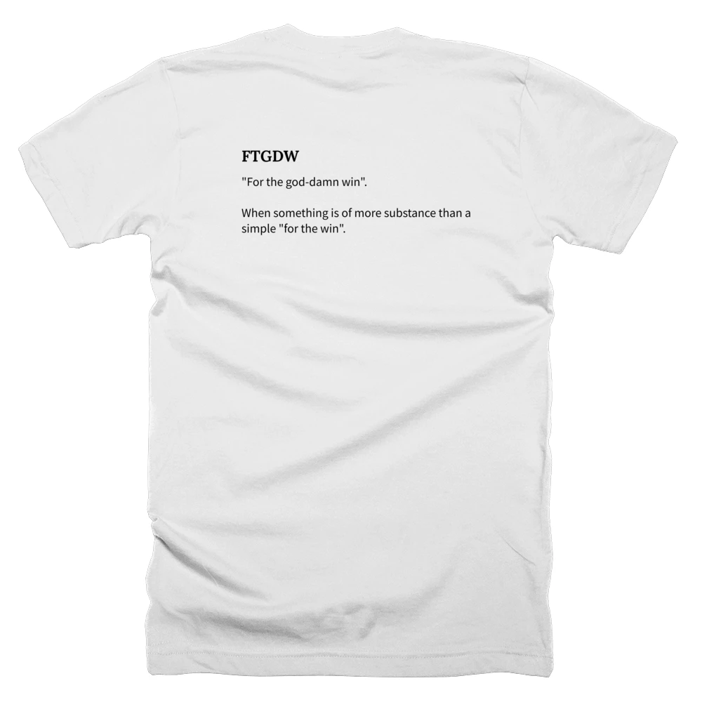 T-shirt with a definition of 'FTGDW' printed on the back