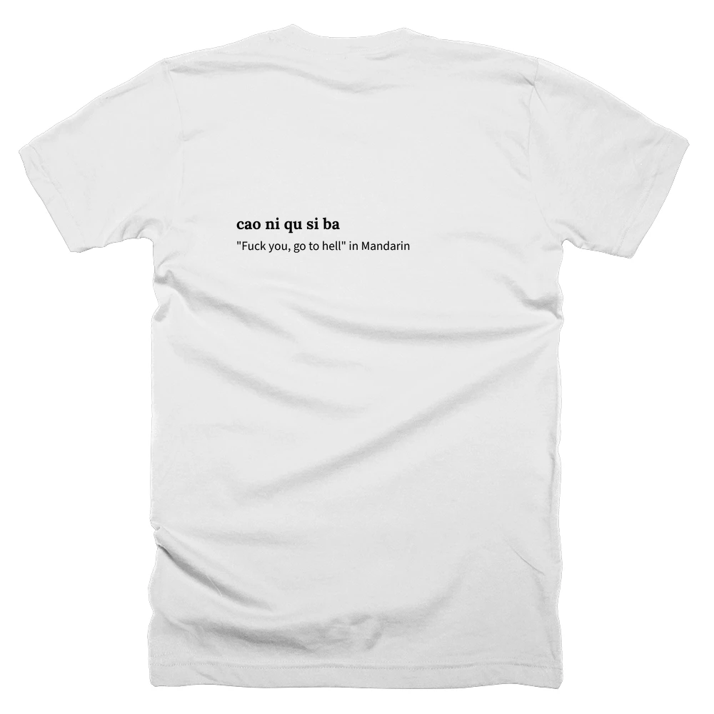 T-shirt with a definition of 'cao ni qu si ba' printed on the back