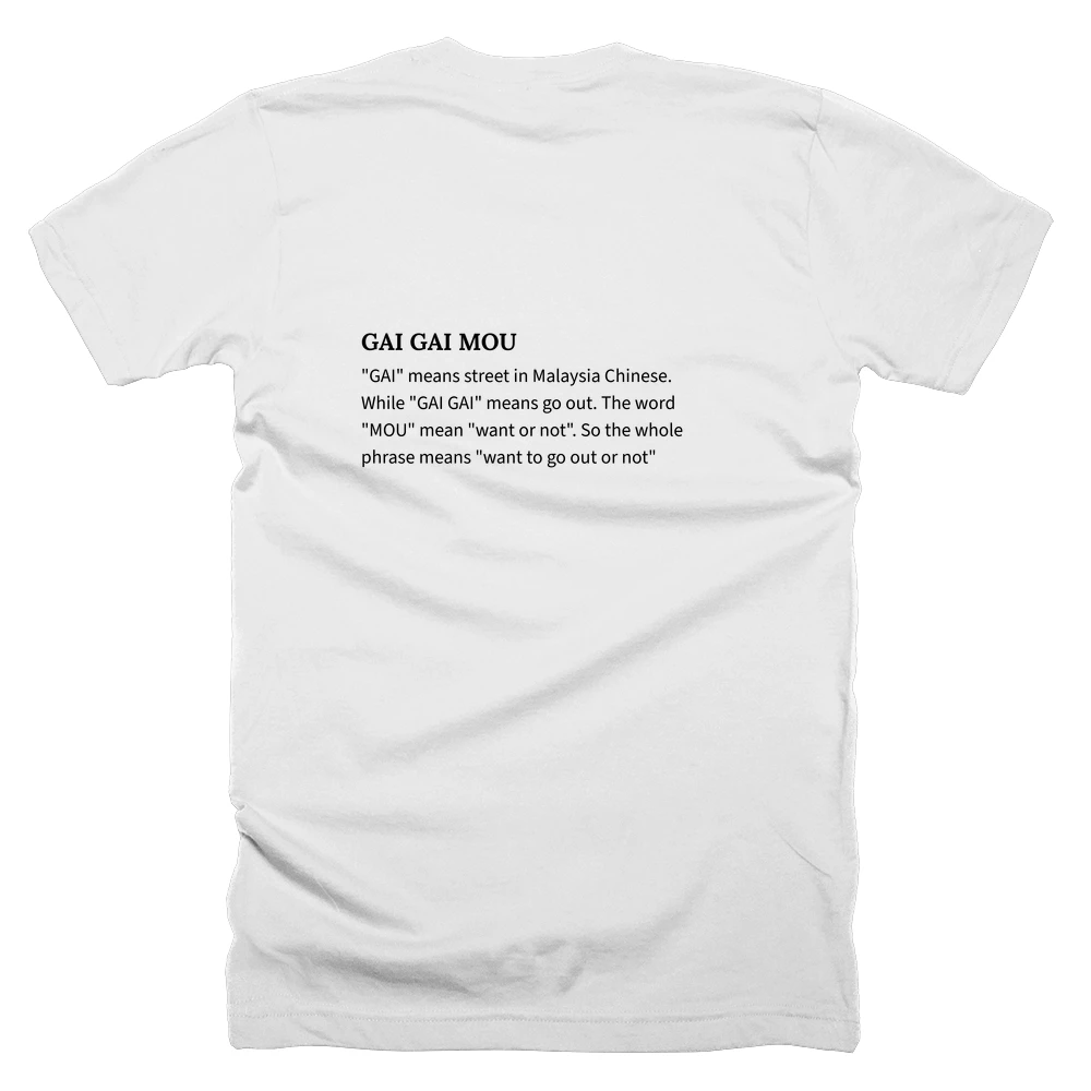 T-shirt with a definition of 'GAI GAI MOU' printed on the back