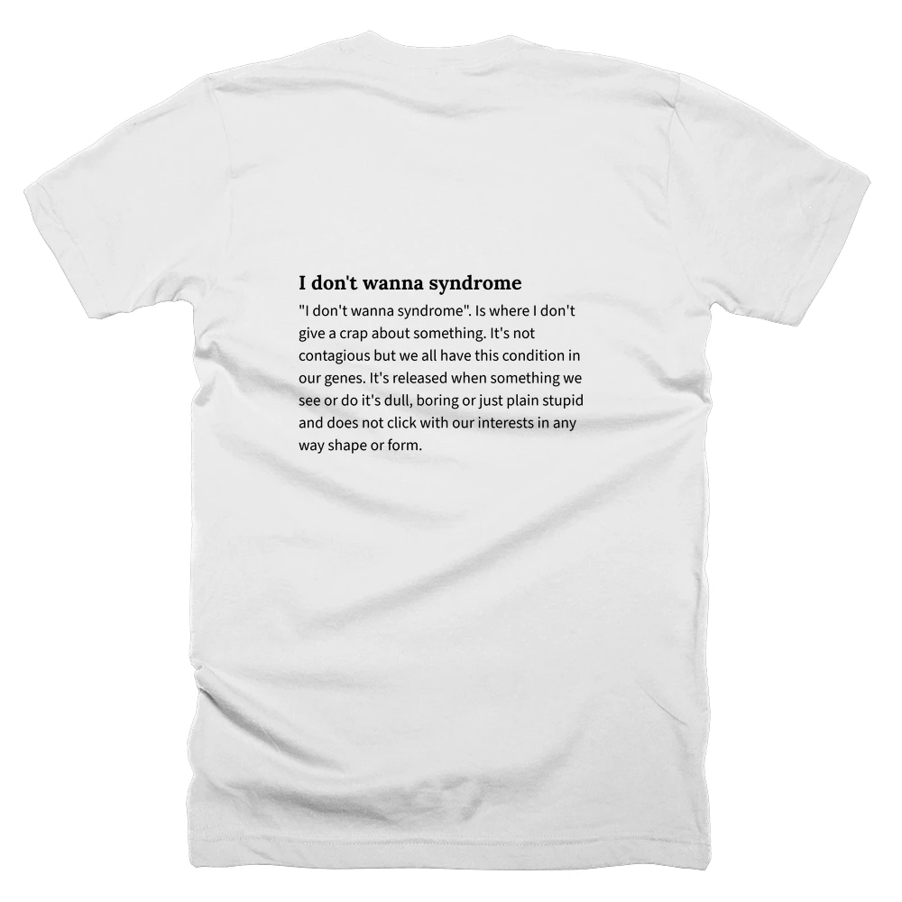 T-shirt with a definition of 'I don't wanna syndrome' printed on the back