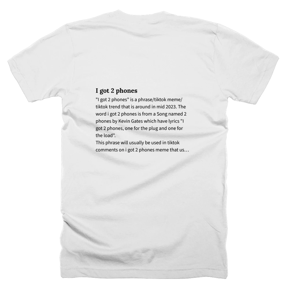 T-shirt with a definition of 'I got 2 phones' printed on the back