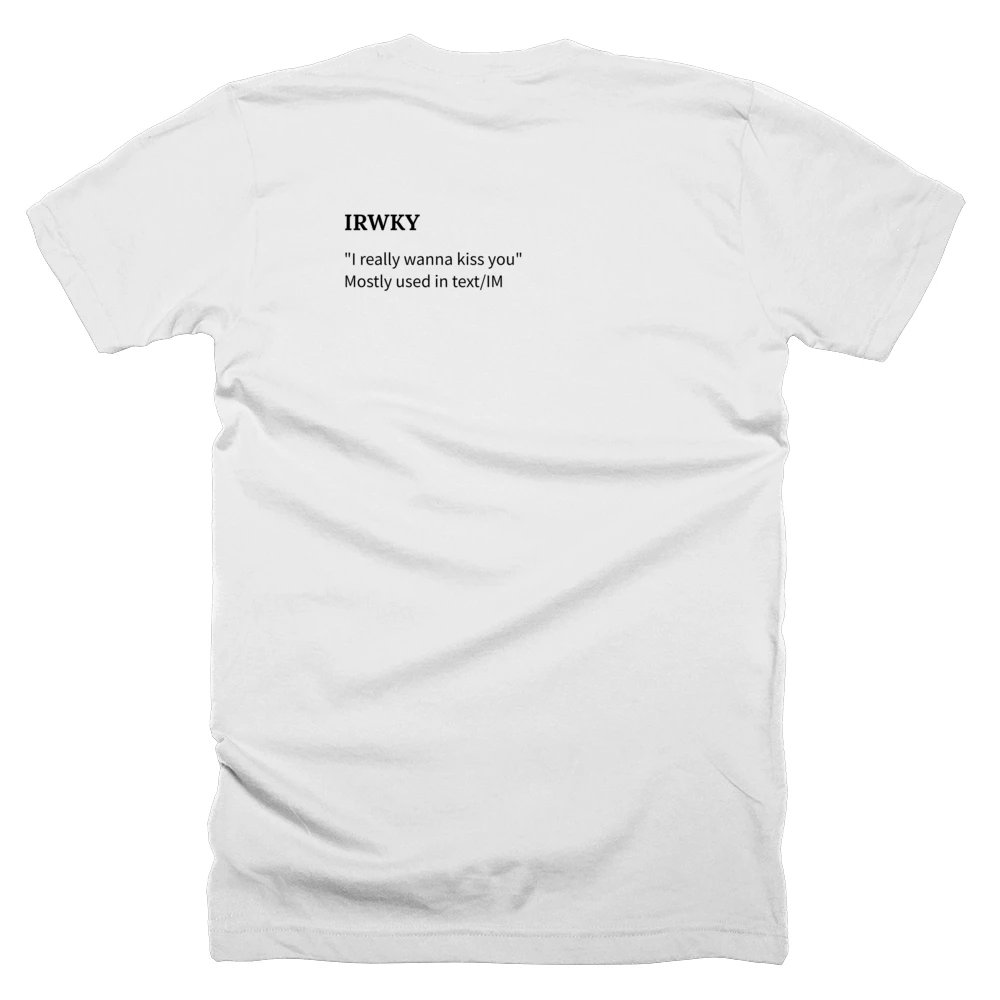 T-shirt with a definition of 'IRWKY' printed on the back