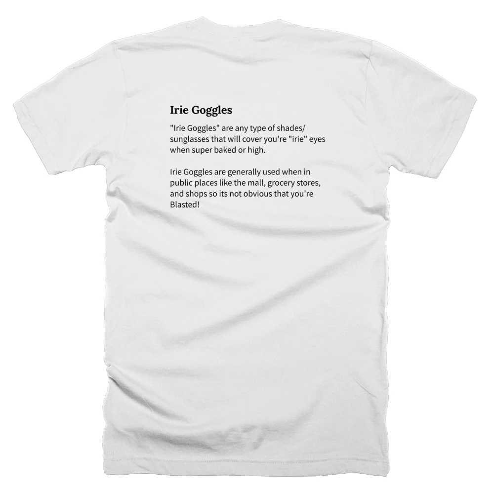 T-shirt with a definition of 'Irie Goggles' printed on the back