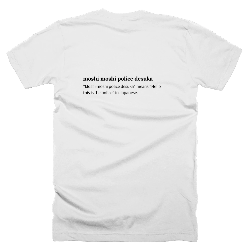 T-shirt with a definition of 'moshi moshi police desuka' printed on the back