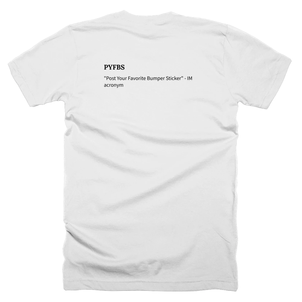 T-shirt with a definition of 'PYFBS' printed on the back
