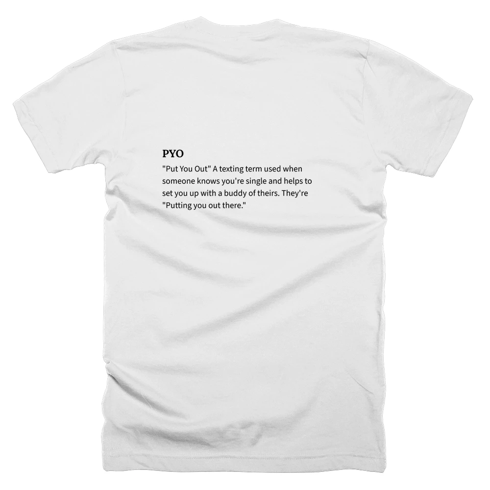 T-shirt with a definition of 'PYO' printed on the back