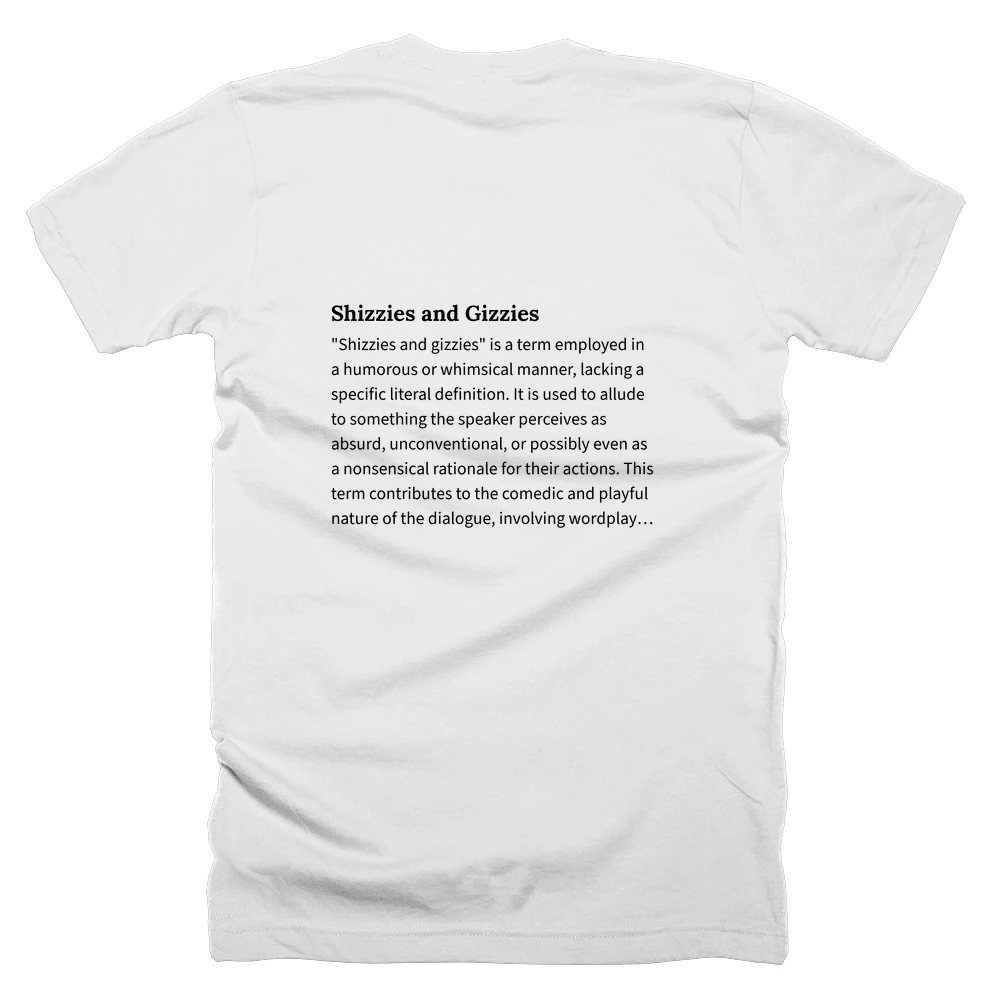 T-shirt with a definition of 'Shizzies and Gizzies' printed on the back