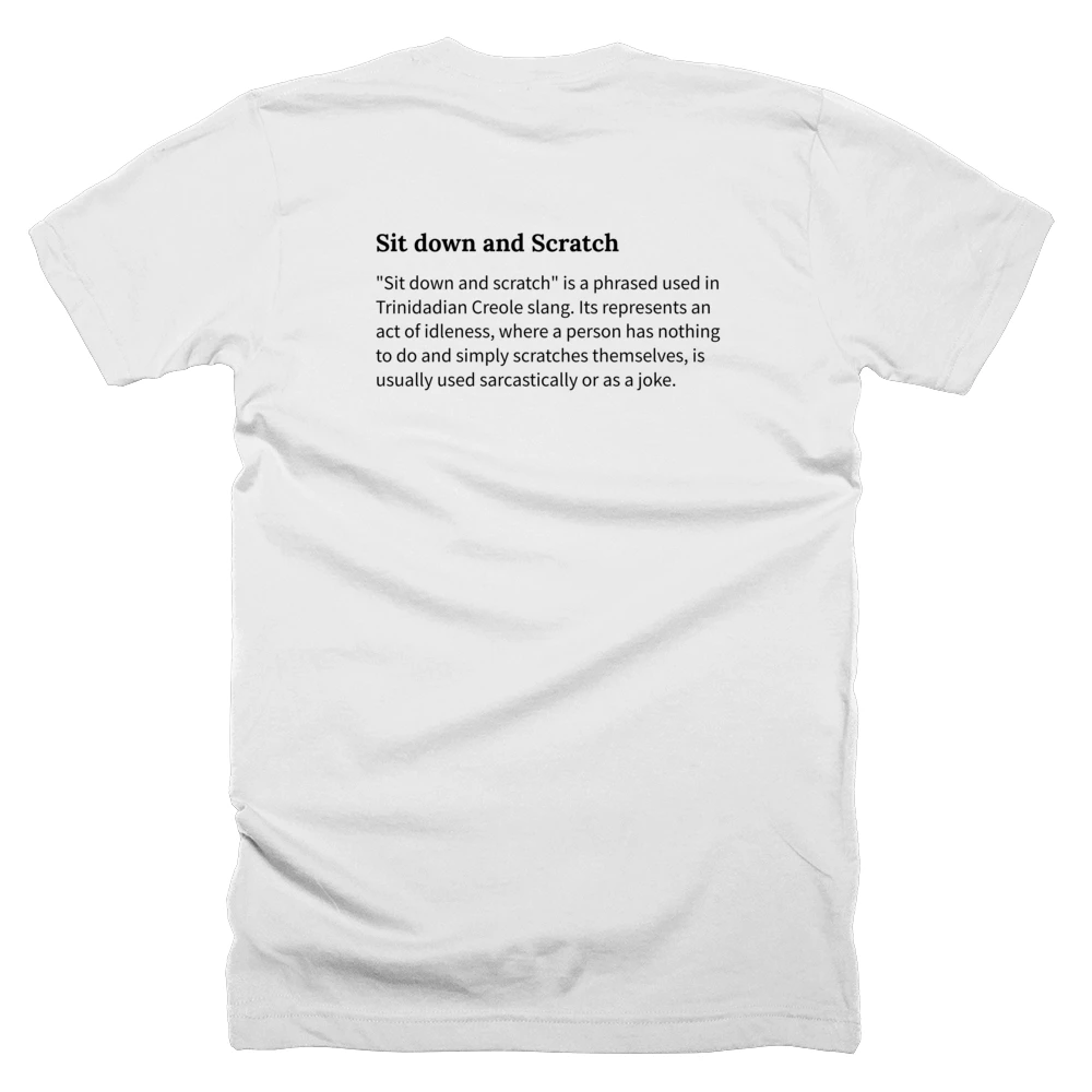 T-shirt with a definition of 'Sit down and Scratch' printed on the back