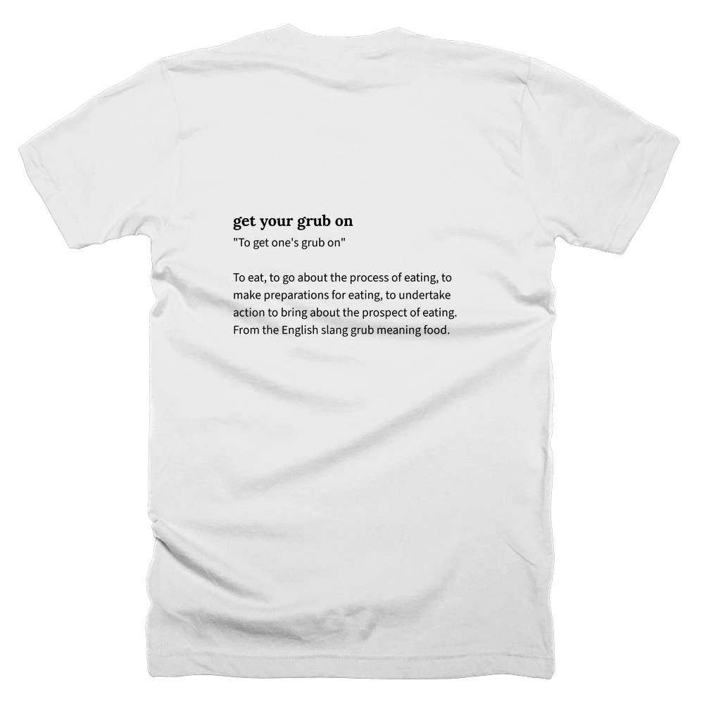 T-shirt with a definition of 'get your grub on' printed on the back
