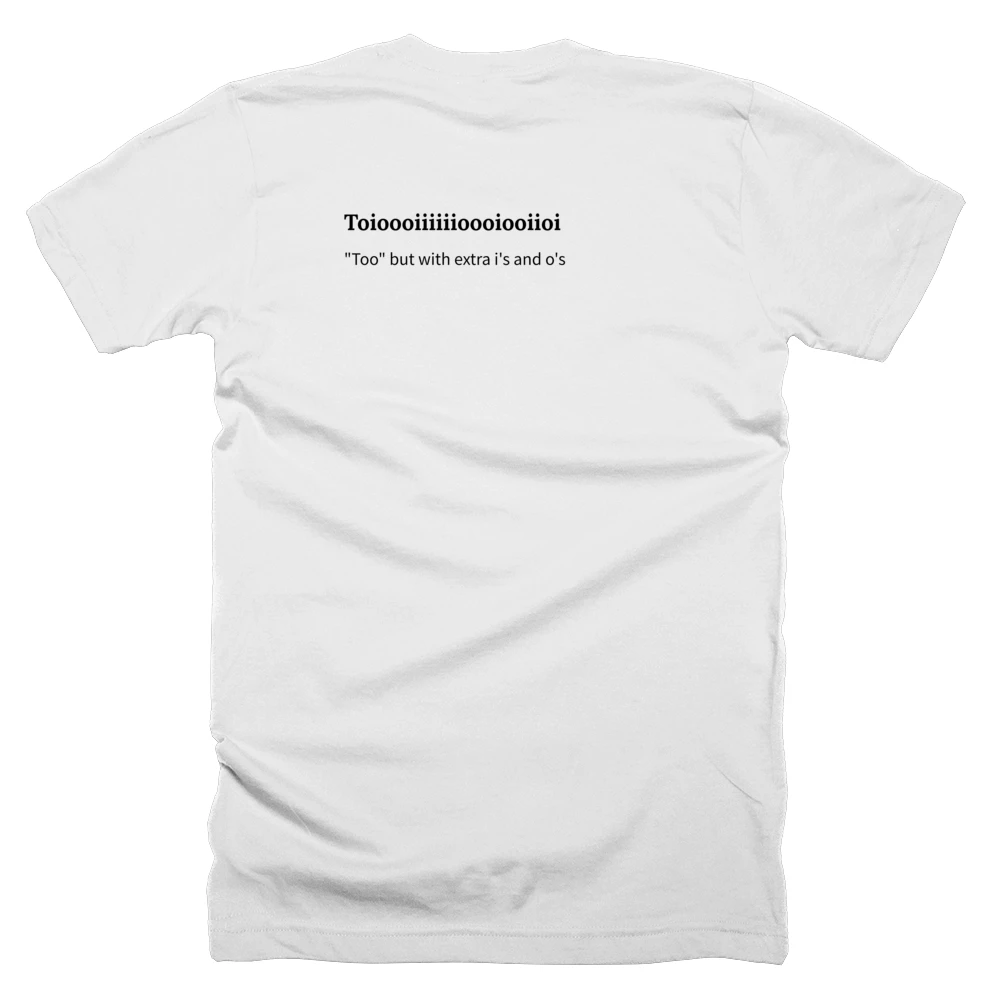 T-shirt with a definition of 'Toioooiiiiiioooiooiioi' printed on the back