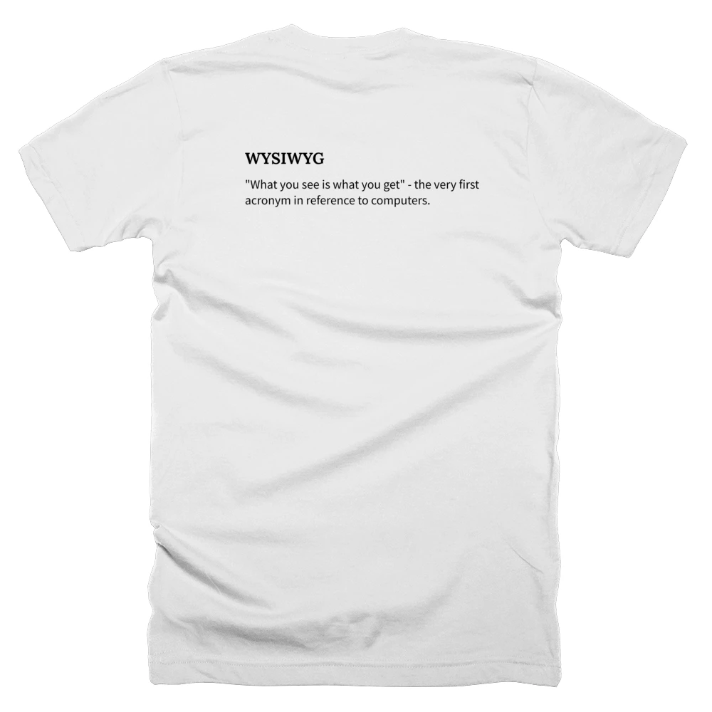 T-shirt with a definition of 'WYSIWYG' printed on the back