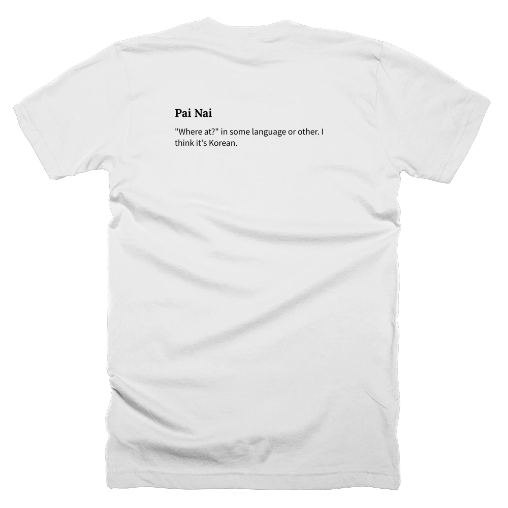 T-shirt with a definition of 'Pai Nai' printed on the back