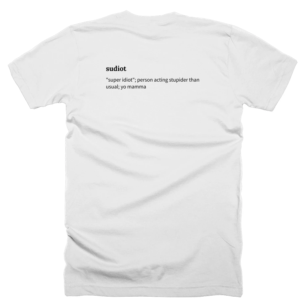 T-shirt with a definition of 'sudiot' printed on the back