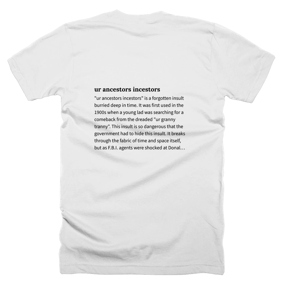 T-shirt with a definition of 'ur ancestors incestors' printed on the back