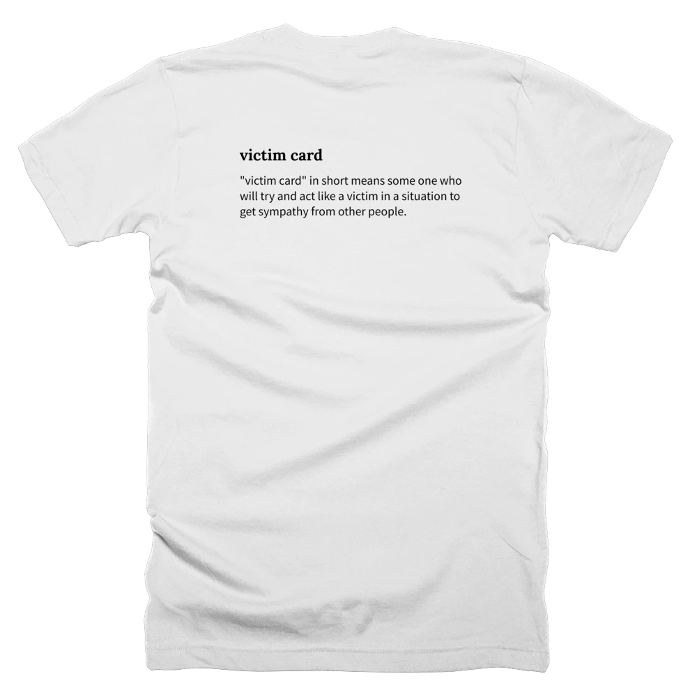 T-shirt with a definition of 'victim card' printed on the back