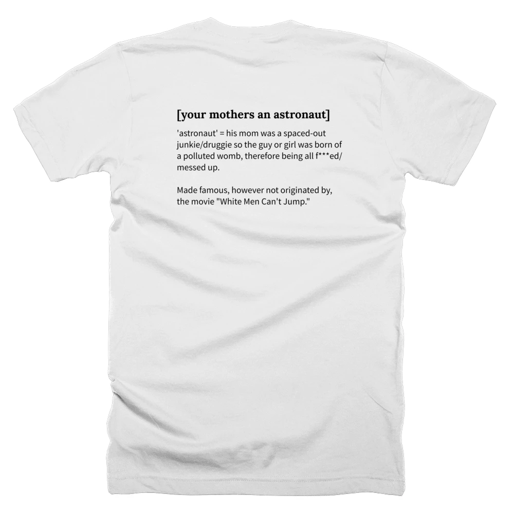 T-shirt with a definition of '[your mothers an astronaut]' printed on the back