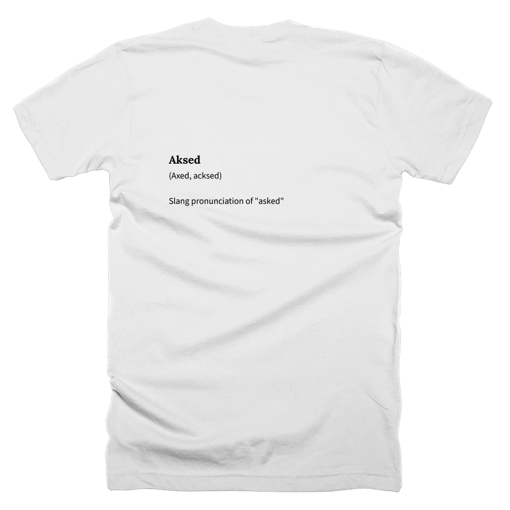 T-shirt with a definition of 'Aksed' printed on the back