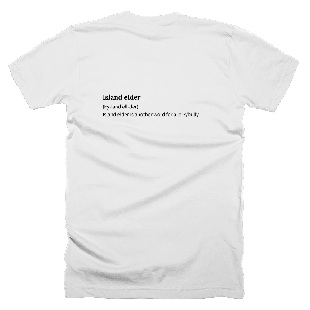 T-shirt with a definition of 'Island elder' printed on the back