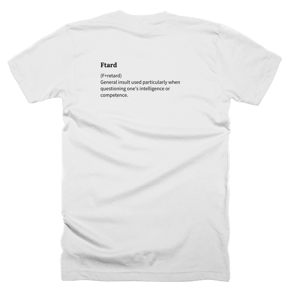 T-shirt with a definition of 'Ftard' printed on the back