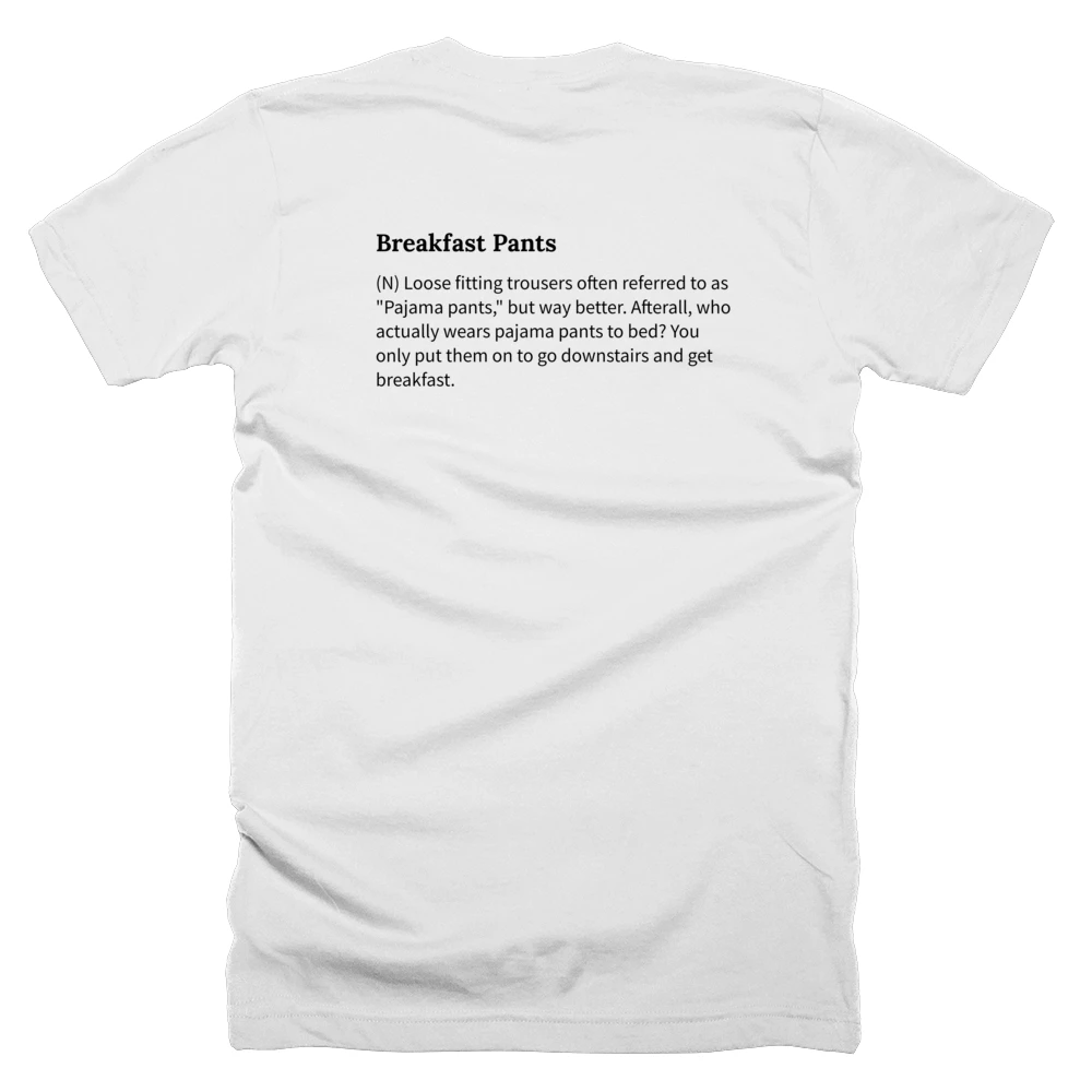 T-shirt with a definition of 'Breakfast Pants' printed on the back