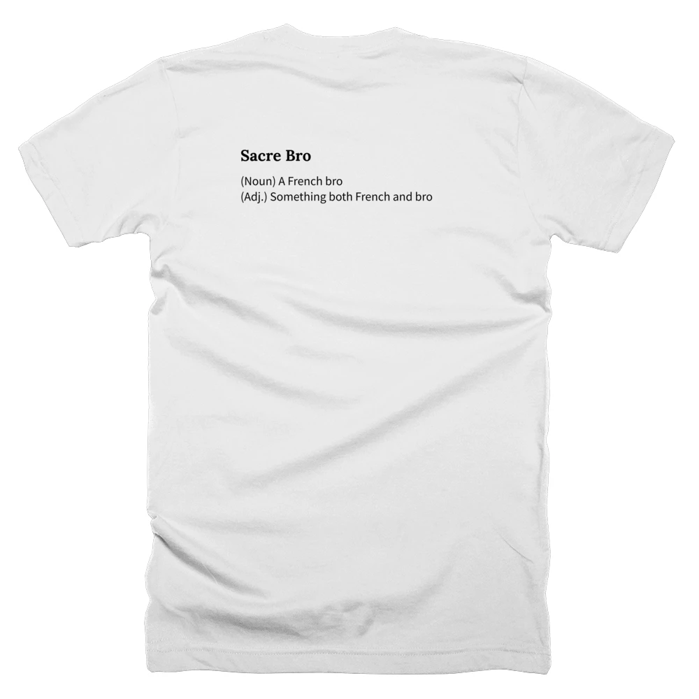 T-shirt with a definition of 'Sacre Bro' printed on the back