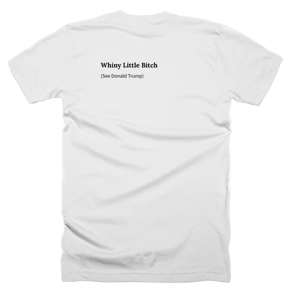 T-shirt with a definition of 'Whiny Little Bitch' printed on the back
