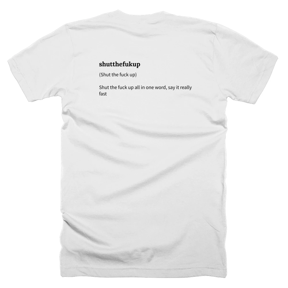 T-shirt with a definition of 'shutthefukup' printed on the back