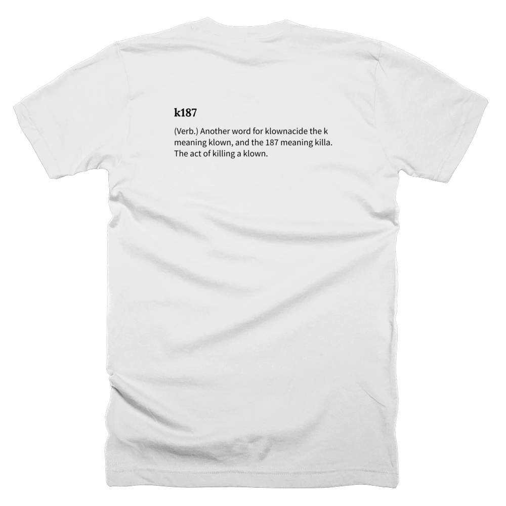 T-shirt with a definition of 'k187' printed on the back