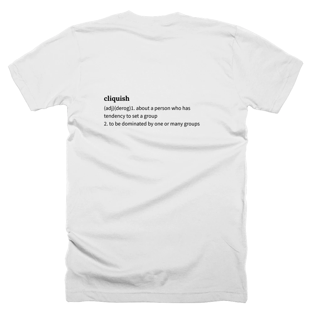 T-shirt with a definition of 'cliquish' printed on the back