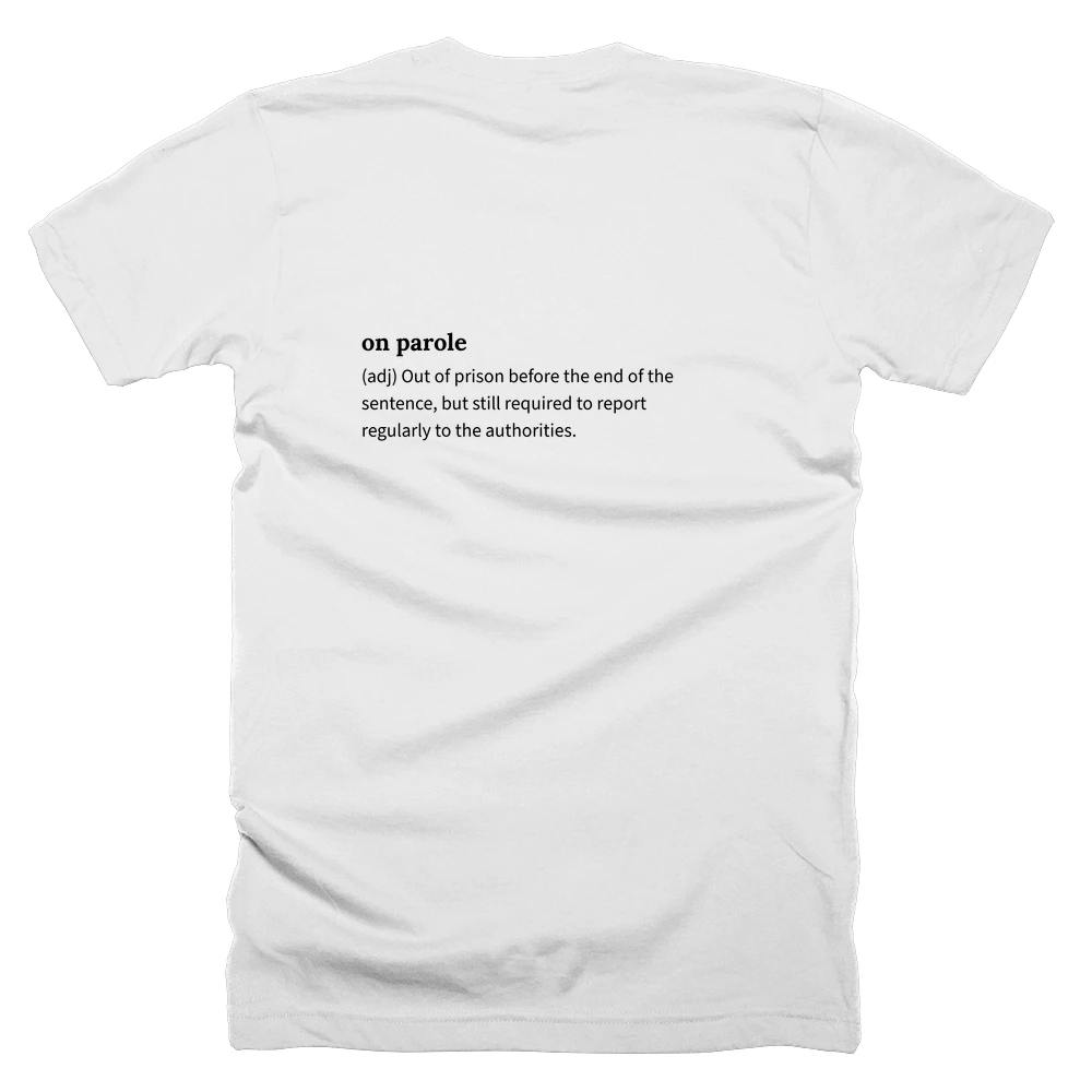 T-shirt with a definition of 'on parole' printed on the back