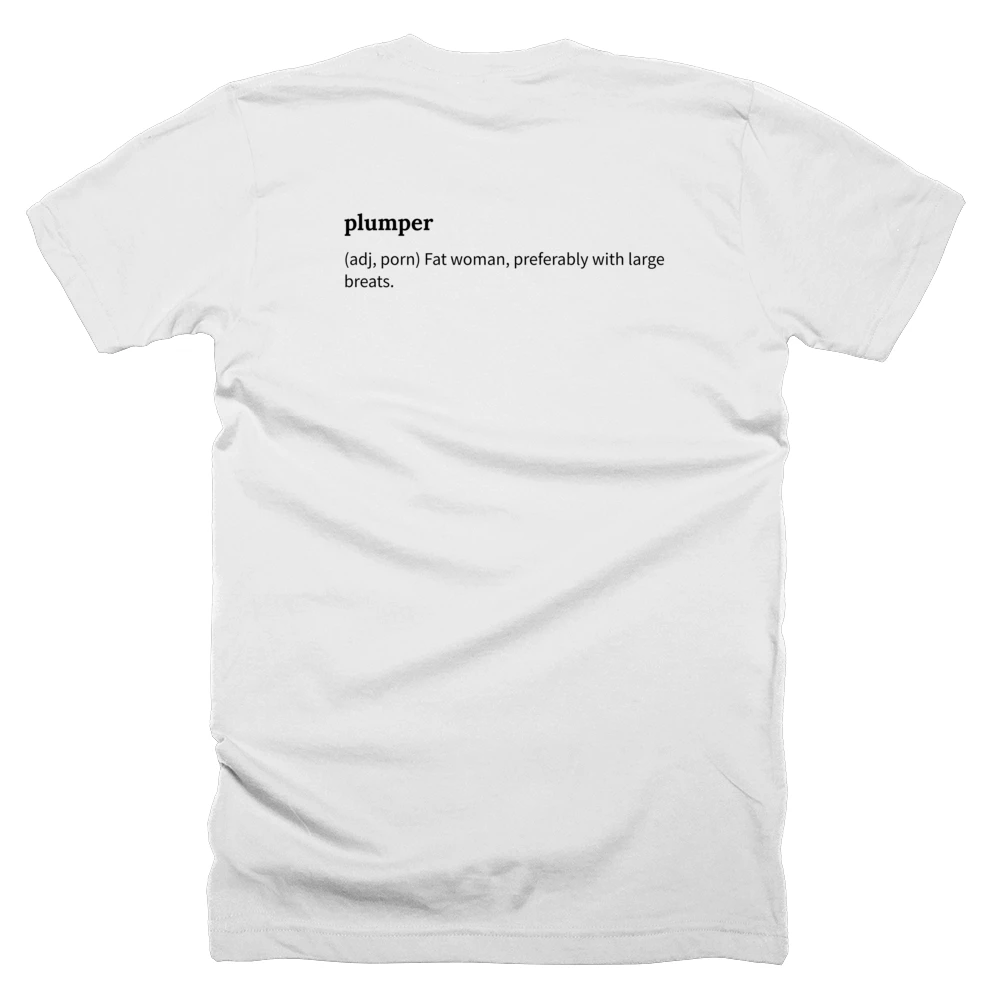 T-shirt with a definition of 'plumper' printed on the back